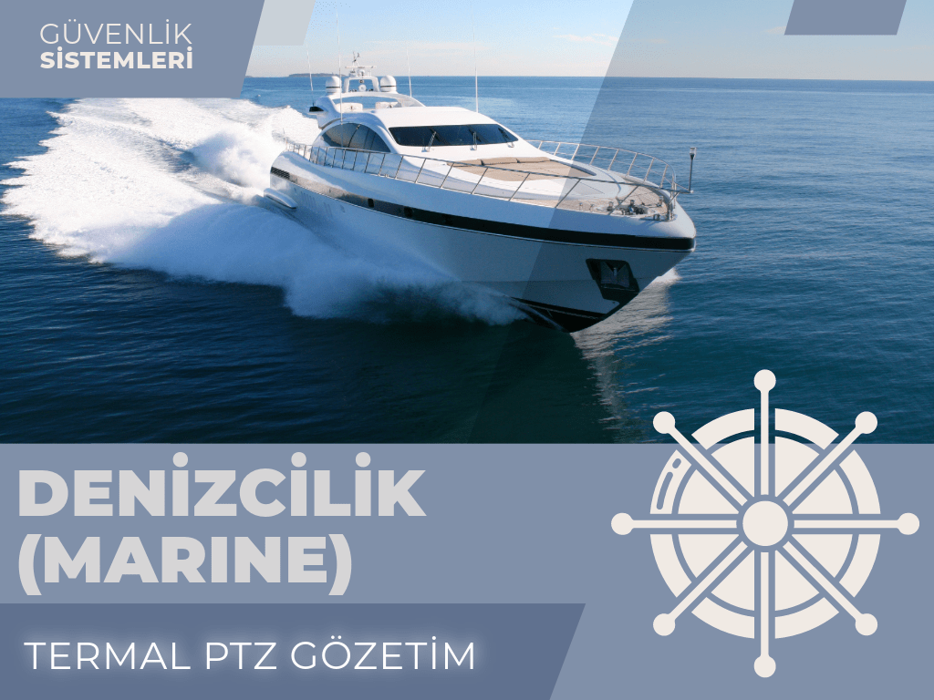 DENİZCİLİK (MARINE) TERMAL PTZ GÖZETİM