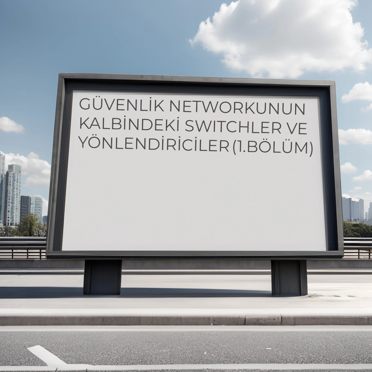 GÜVENLİK NETWORKUNUN KALBİNDEKİ SWITCHLER VE YÖNLENDİRİCİLER (1.BÖLÜM)