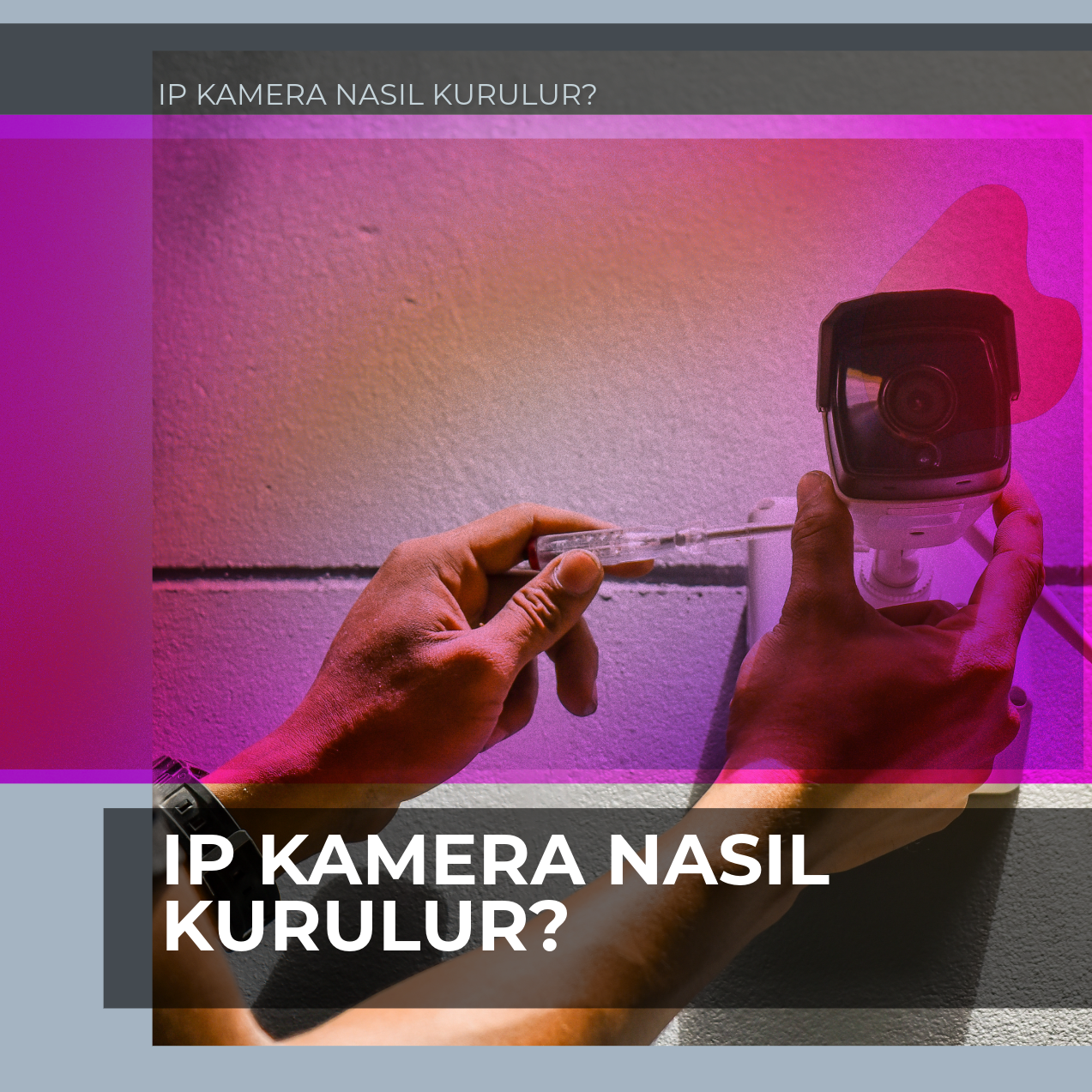 IP KAMERA NASIL KURULUR?