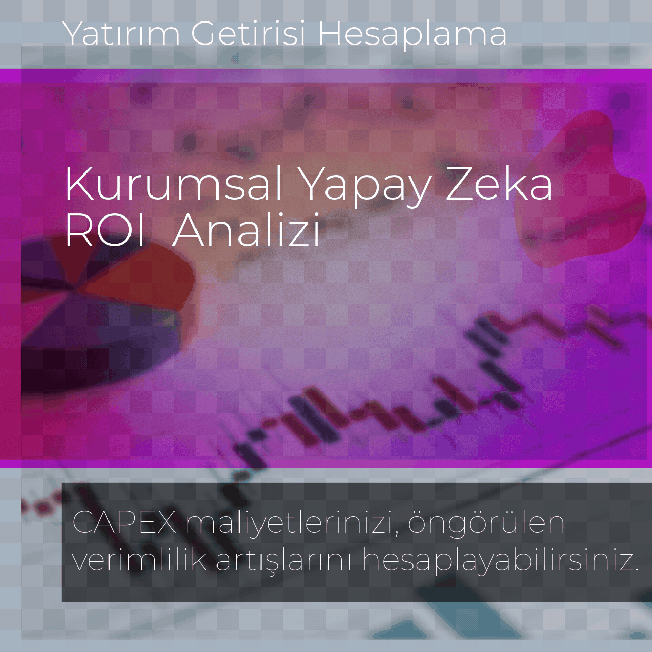 KURUMSAL YAPAY ZEKA ROI (YATIRIM GETİRİSİ) ANALİZİ
